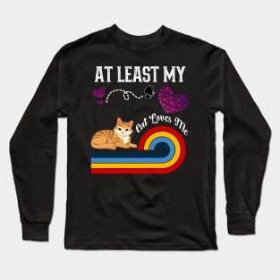 At Least My Cat Loves Me Long Sleeve T-Shirt